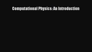 PDF Download Computational Physics: An Introduction Download Online