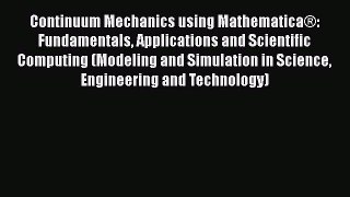 PDF Download Continuum Mechanics using Mathematica®: Fundamentals Applications and Scientific