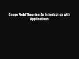 PDF Download Gauge Field Theories: An Introduction with Applications Read Full Ebook