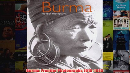 Burma Frontier Photographs 19181935