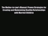 [PDF Download] The Mother-in-Law's Manual: Proven Strategies for Creating and Maintaining Healthy