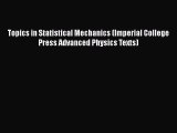 PDF Download Topics in Statistical Mechanics (Imperial College Press Advanced Physics Texts)