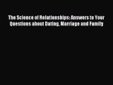 [PDF Download] The Science of Relationships: Answers to Your Questions about Dating Marriage