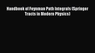 PDF Download Handbook of Feynman Path Integrals (Springer Tracts in Modern Physics) PDF Full