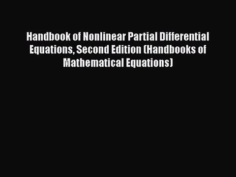 PDF Download Handbook of Nonlinear Partial Differential Equations Second Edition (Handbooks