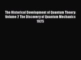 PDF Download The Historical Development of Quantum Theory: Volume 2 The Discovery of Quantum