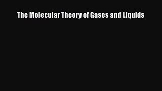 PDF Download The Molecular Theory of Gases and Liquids Read Online