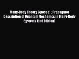 PDF Download Many-Body Theory Exposed! : Propagator Description of Quantum Mechanics in Many-Body