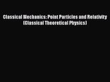 PDF Download Classical Mechanics: Point Particles and Relativity (Classical Theoretical Physics)