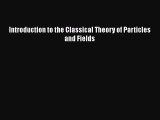 PDF Download Introduction to the Classical Theory of Particles and Fields PDF Full Ebook