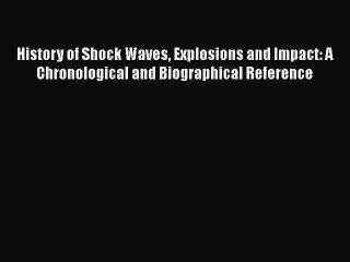 PDF Download History of Shock Waves Explosions and Impact: A Chronological and Biographical