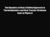 PDF Download The Dynamics of Heat: A Unified Approach to Thermodynamics and Heat Transfer (Graduate