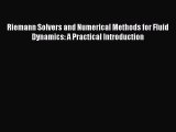 PDF Download Riemann Solvers and Numerical Methods for Fluid Dynamics: A Practical Introduction