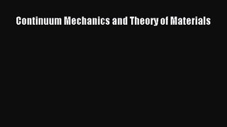 PDF Download Continuum Mechanics and Theory of Materials PDF Full Ebook