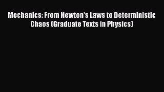 PDF Download Mechanics: From Newton's Laws to Deterministic Chaos (Graduate Texts in Physics)