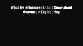 PDF Download What Every Engineer Should Know about Concurrent Engineering Download Full Ebook