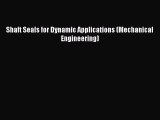 PDF Download Shaft Seals for Dynamic Applications (Mechanical Engineering) Download Online