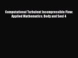 PDF Download Computational Turbulent Incompressible Flow: Applied Mathematics: Body and Soul