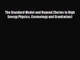 PDF Download The Standard Model and Beyond (Series in High Energy Physics Cosmology and Gravitation)