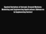 PDF Download Spatial Variation of Seismic Ground Motions: Modeling and Engineering Applications