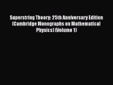 PDF Download Superstring Theory: 25th Anniversary Edition (Cambridge Monographs on Mathematical