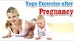 Yoga Exercises after Pregnancy - Losing Weight , Tone Up Stomach and Diet Tips in English.