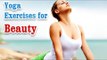 Yoga Exercises for Beauty - Naturally Glowing Skin, Healthy Hair, Beauty and Diet Tips in English.