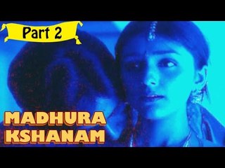 Madhura Kshanam Telugu Movie - Part 2/10 Full HD