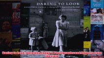 Daring to Look Dorothea Langes Photographs and Reports from the Field