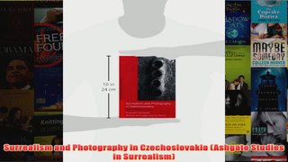 Surrealism and Photography in Czechoslovakia Ashgate Studies in Surrealism