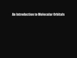 PDF Download An Introduction to Molecular Orbitals Read Online