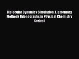 PDF Download Molecular Dynamics Simulation: Elementary Methods (Monographs in Physical Chemistry