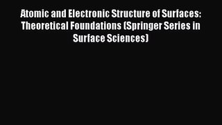 PDF Download Atomic and Electronic Structure of Surfaces: Theoretical Foundations (Springer