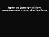 PDF Download Leptons and Quarks (Special Edition Commemorating the Discovery of the Higgs Boson)