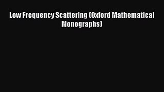PDF Download Low Frequency Scattering (Oxford Mathematical Monographs) PDF Full Ebook