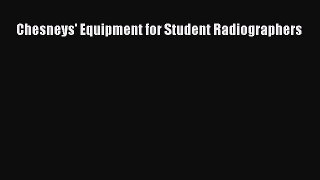 PDF Download Chesneys' Equipment for Student Radiographers PDF Online