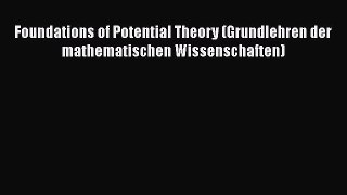 PDF Download Foundations of Potential Theory (Grundlehren der mathematischen Wissenschaften)