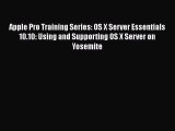 Apple Pro Training Series: OS X Server Essentials 10.10: Using and Supporting OS X Server on