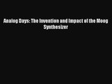 PDF Download Analog Days: The Invention and Impact of the Moog Synthesizer Read Online