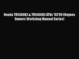 PDF Download Honda TRX300EX & TRX400EX ATVs '93'99 (Haynes Owners Workshop Manual Series) Read