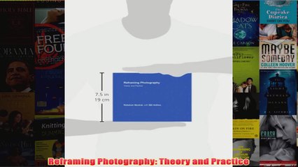 Reframing Photography Theory and Practice