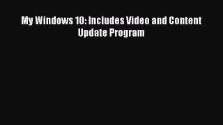 PDF Download My Windows 10: Includes Video and Content Update Program Download Online
