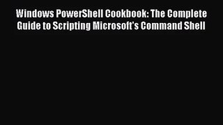 PDF Download Windows PowerShell Cookbook: The Complete Guide to Scripting Microsoft's Command
