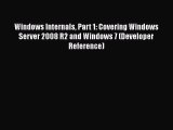 PDF Download Windows Internals Part 1: Covering Windows Server 2008 R2 and Windows 7 (Developer