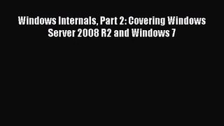 PDF Download Windows Internals Part 2: Covering Windows Server 2008 R2 and Windows 7 Download