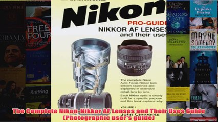 The Complete NikonNikkor AF Lenses and Their Uses Guide Photographic users guide