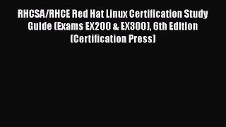 PDF Download RHCSA/RHCE Red Hat Linux Certification Study Guide (Exams EX200 & EX300) 6th Edition