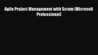 PDF Download Agile Project Management with Scrum (Microsoft Professional) Read Online