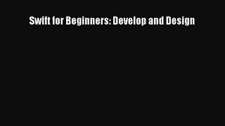 PDF Download Swift for Beginners: Develop and Design PDF Online