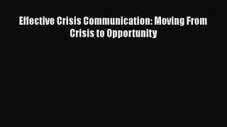 PDF Download Effective Crisis Communication: Moving From Crisis to Opportunity Download Full